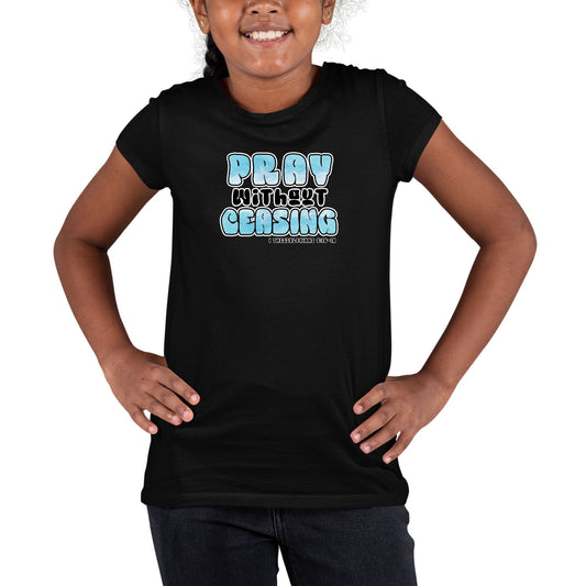 Girls T-shirt Pray Without Ceasing, Christian Inspiration