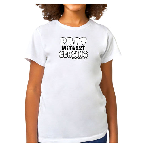 Girls T-shirt Pray Without Ceasing Black And White Christian